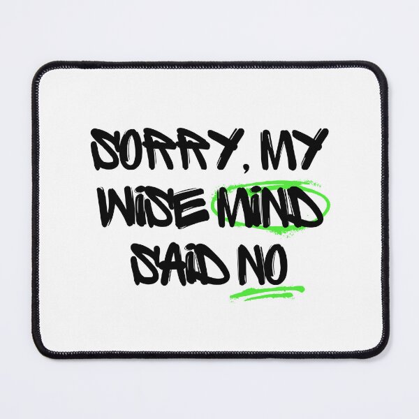 Item preview, Sorry my wise mind said no designed and sold by belladesign7.