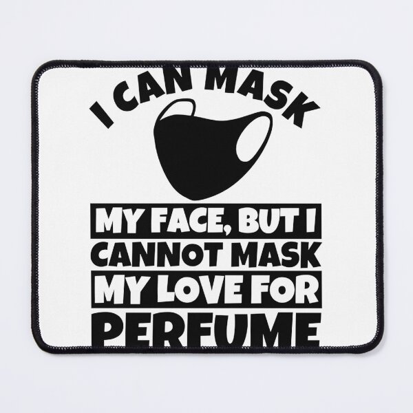Item preview, I Cannot Mask My Love for Perfume - Funny Fragrance Enthusiast Design designed and sold by Medamine1.