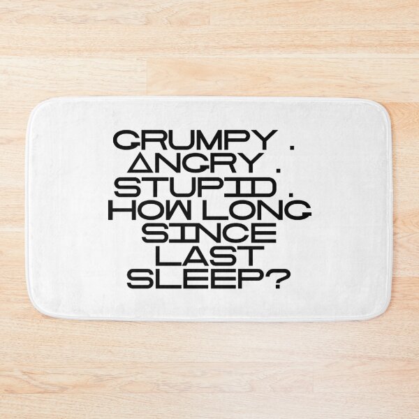 Item preview, Grumpy Angry Stupid How Long Since Last Sleep designed and sold by vkdesign.