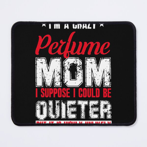 Item preview, I'm a Crazy Perfume Mom - Fun Fragrance Lover Design designed and sold by Medamine1.