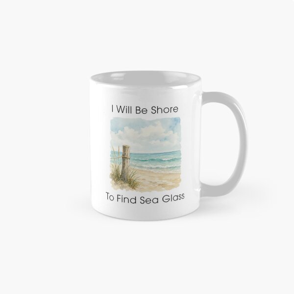Item preview, Sea Glass Hunter - Sea Glass Lover Gifts - Beachcombing - I Will Be Shore To Find Sea Glass designed and sold by DesignByLeo.
