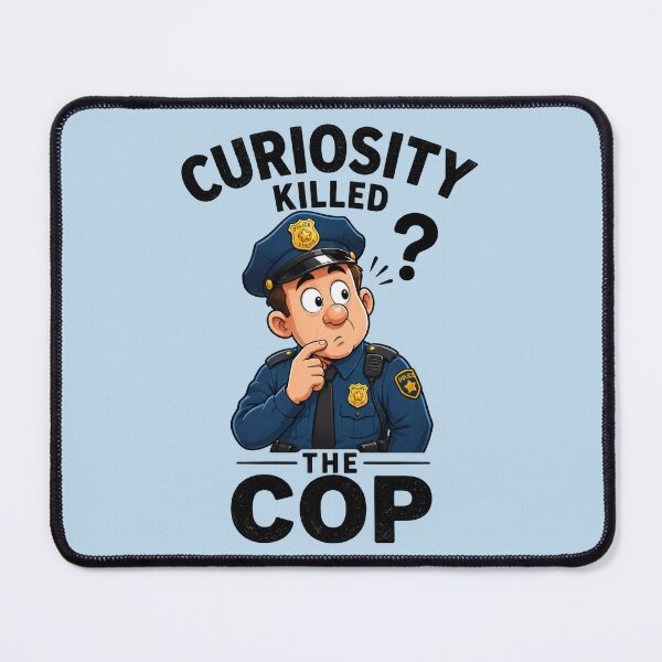 Item preview, Curiosity Killed the Cop – Funny Police Parody Design 4 designed and sold by WordPlayStudio.