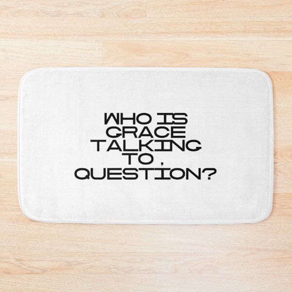 Item preview, Who Is Grace Talking To Question designed and sold by vkdesign.