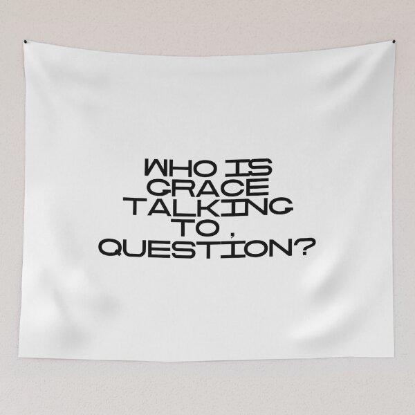 Item preview, Who Is Grace Talking To Question designed and sold by vkdesign.