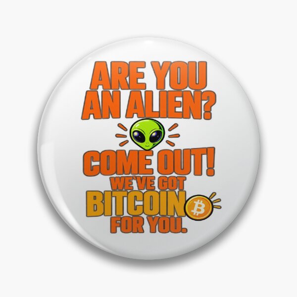Item preview, Are You an Alien? We've Got Bitcoin for You  designed and sold by Odd Alien Lab.