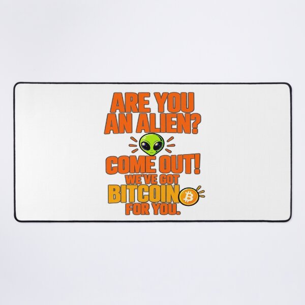 Item preview, Are You an Alien? We've Got Bitcoin for You  designed and sold by Odd Alien Lab.