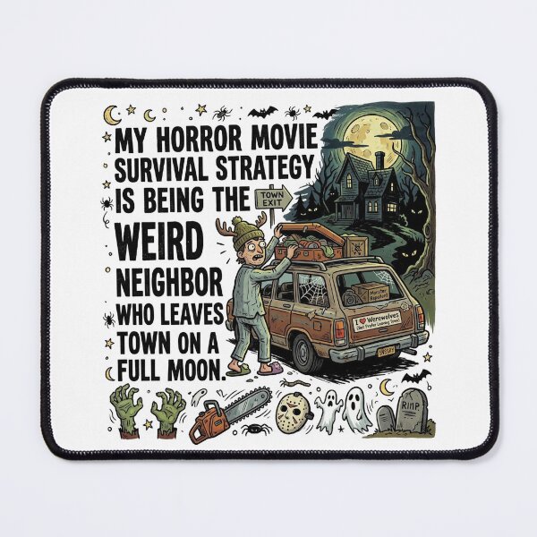 Item preview, My horror movie survival strategy is being the weird neighbor who leaves town on a full moon. designed and sold by jrzvibe.