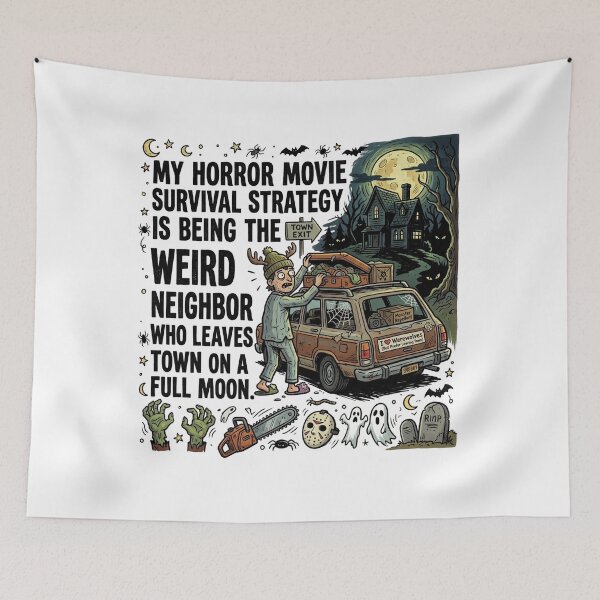 Item preview, My horror movie survival strategy is being the weird neighbor who leaves town on a full moon. designed and sold by jrzvibe.