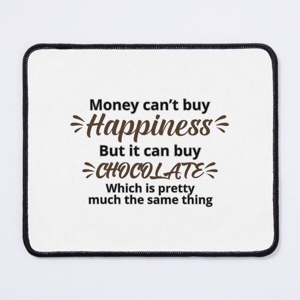 Item preview, Money Can Buy Chocolate designed and sold by DixieGirlStudio.