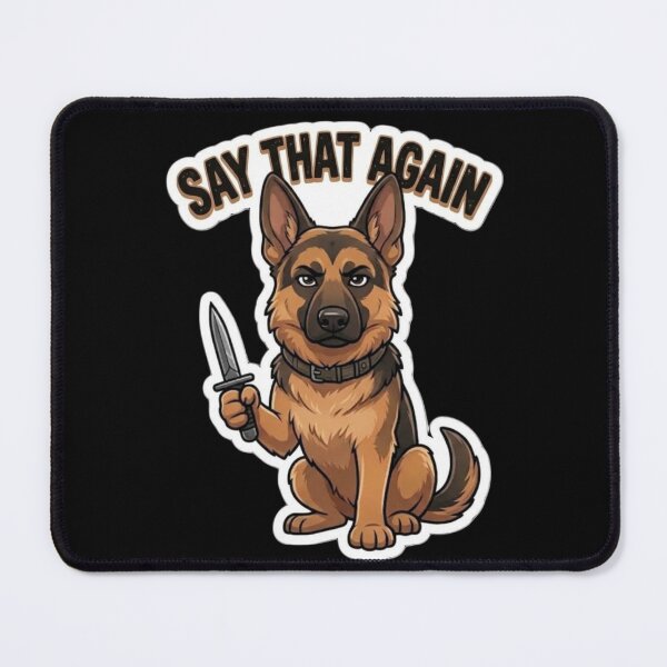 Item preview, German Shepherd Say That Again designed and sold by SynKraftThreads.