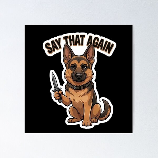 Item preview, German Shepherd Say That Again designed and sold by SynKraftThreads.