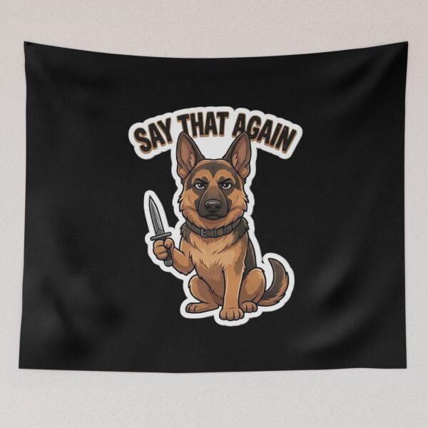 Item preview, German Shepherd Say That Again designed and sold by SynKraftThreads.