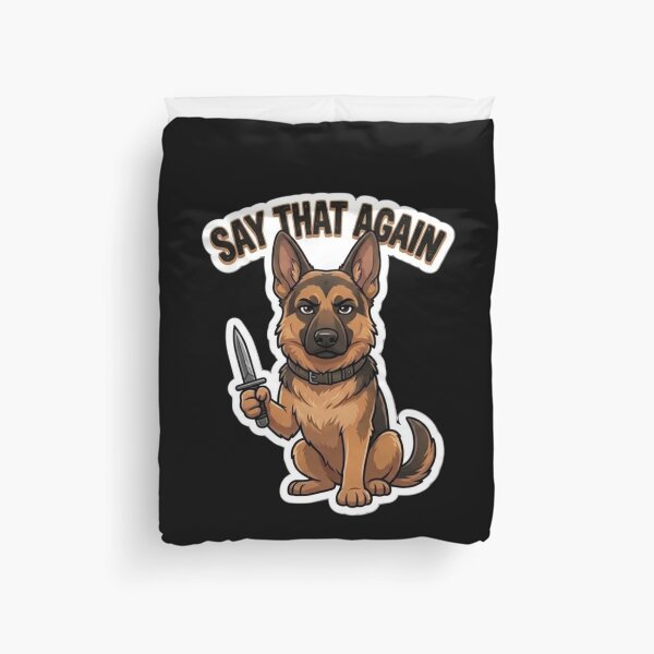 Item preview, German Shepherd Say That Again designed and sold by SynKraftThreads.