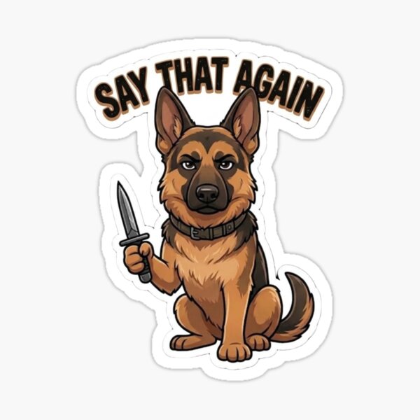Item preview, German Shepherd Say That Again designed and sold by SynKraftThreads.