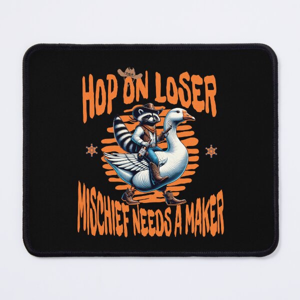 Item preview, Hop On Loser Mischief Needs a Maker Cowboy Raccoon & Goose designed and sold by FaeryNuff.
