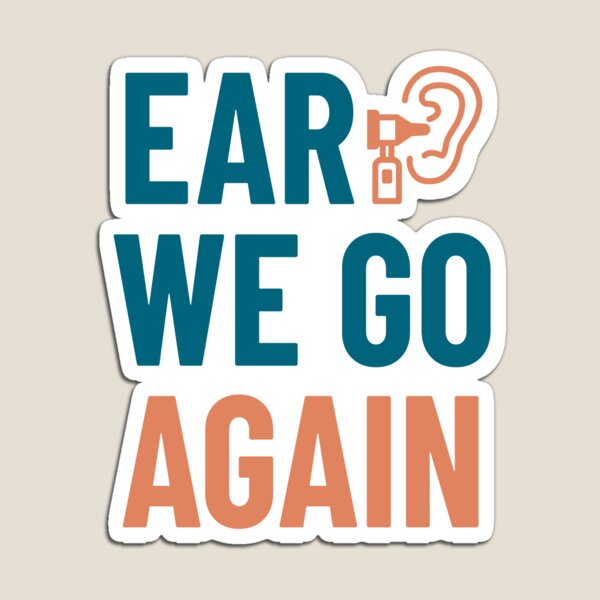 Item preview, Ear We Go Again Funny Audiology Audiologist designed and sold by jaygo.