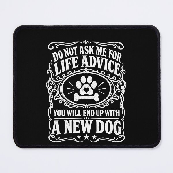 Item preview, Do Not Ask Me For Life Advice I Ended Up With A New Dog Funny Pet designed and sold by THREE LITTLE BEANS.