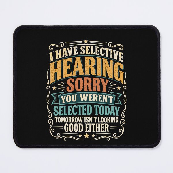 Item preview, I Have Selective Hearing Funny Sarcastic Quote Typography designed and sold by THREE LITTLE BEANS.