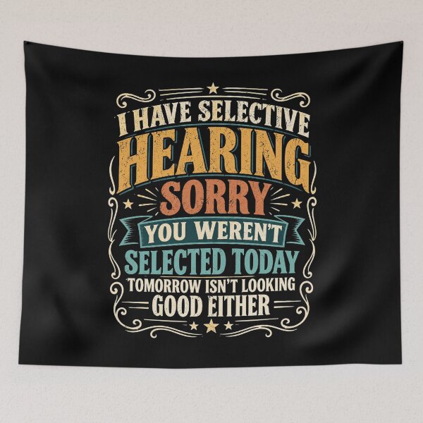 Item preview, I Have Selective Hearing Funny Sarcastic Quote Typography designed and sold by THREE LITTLE BEANS.