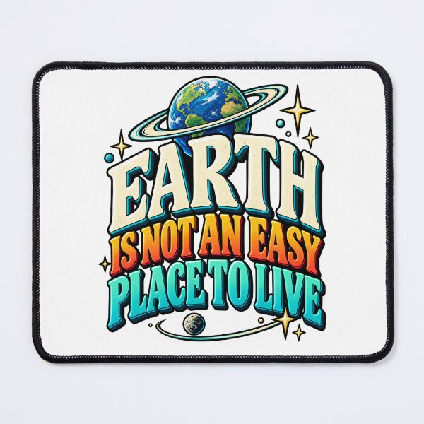 Item preview, Earth is not an easy place to live - funny quote designed and sold by Odd Alien Lab.