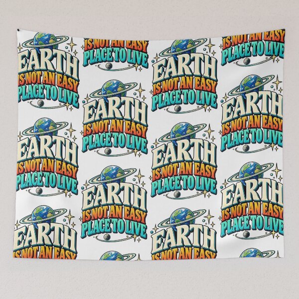 Item preview, Earth is not an easy place to live - funny quote designed and sold by Odd Alien Lab.