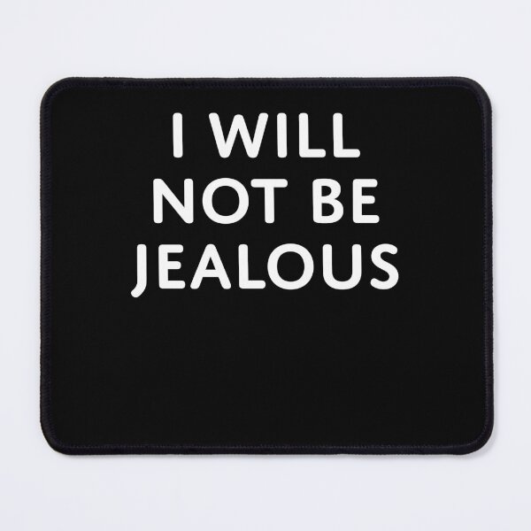 Item preview, I will not be jealous designed and sold by 519xdesign.