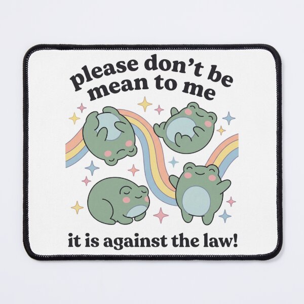 Item preview, Please Dont Be Mean To Me Its Against The Law Cute Frogs Rainbow Sensitive Meme Graphic designed and sold by raedattia.
