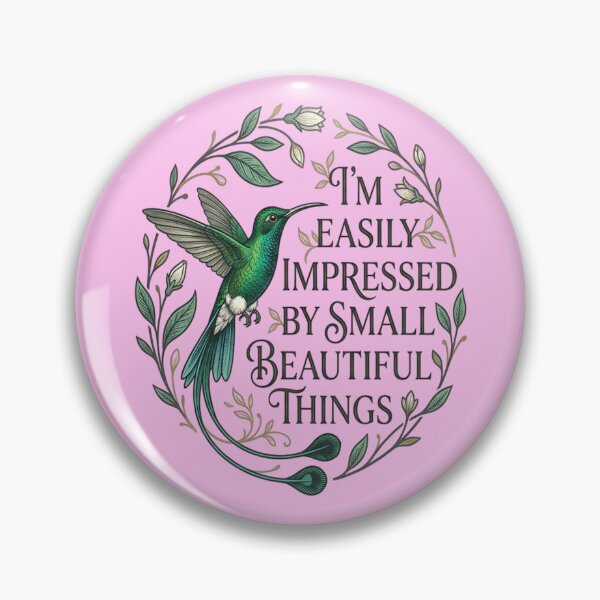Item preview, Booted Racket-tail I'm Easily Impressed By Small Beautiful Things designed and sold by Max Store.