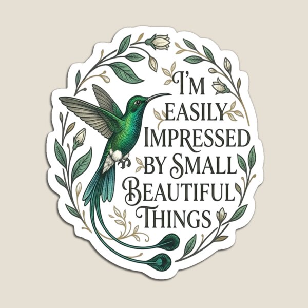 Item preview, Booted Racket-tail I'm Easily Impressed By Small Beautiful Things designed and sold by Max Store.