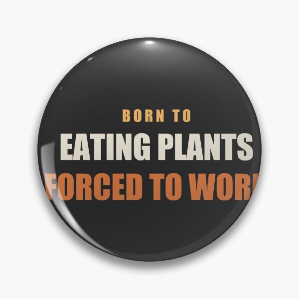 Item preview, Born To Eating Plants Forced To Work - Vegan designed and sold by RetroThreadWorks.
