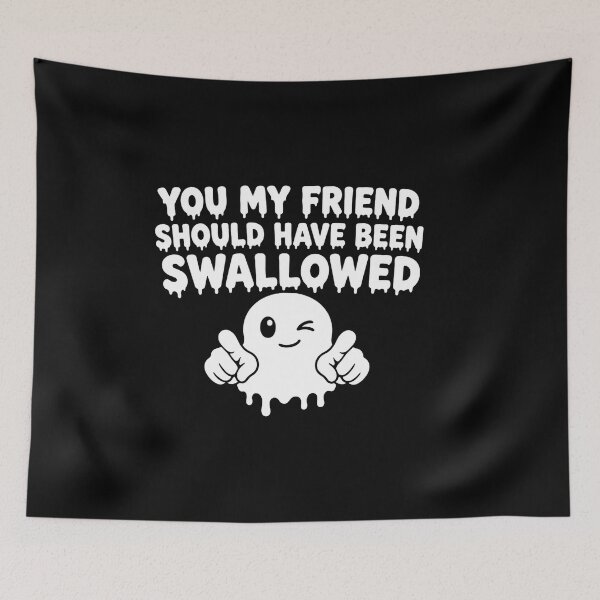 Item preview, You My Friend Swallowed Joke designed and sold by TshirtsOnline-.