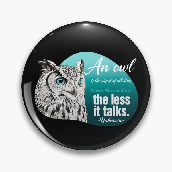 Item preview, An Owl Is The Wisest Of All Birds Because The More It Sees The Less It Talks designed and sold by Vibe-Vary.