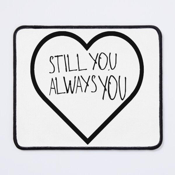 Item preview, Still You Always You designed and sold by kinpirks.