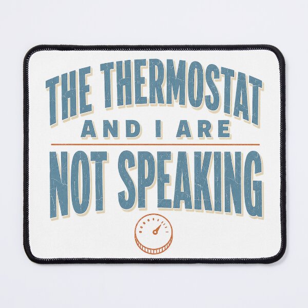 Item preview, The Thermostat and I Are Not Speaking Sarcastic designed and sold by eignvalue.