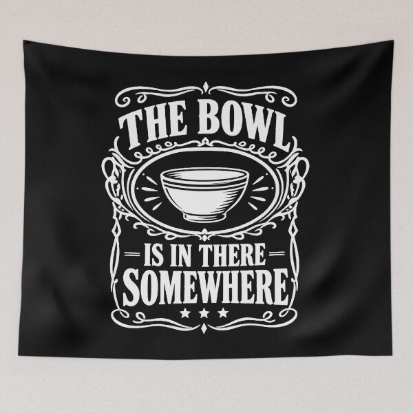 Item preview, The Bowl Is In There Somewhere Funny Food Lover Quote designed and sold by THREE LITTLE BEANS.