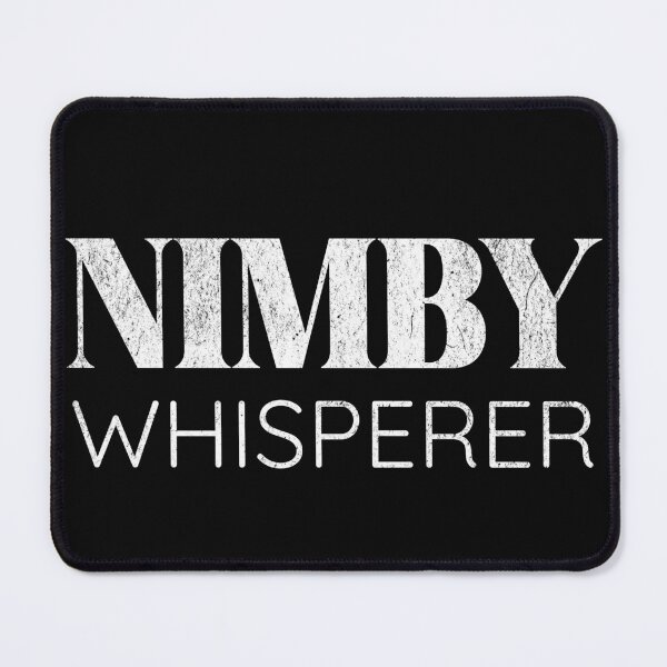 Item preview, NIMBY Whisperer designed and sold by Son Of The Fox.