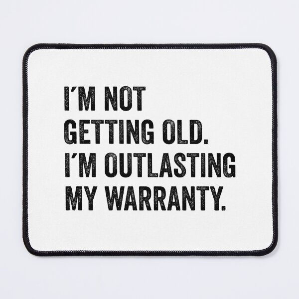 Item preview, I´M NOT GETTING OLD I´M OUTLASTING MY WARRANTY designed and sold by aponwao.