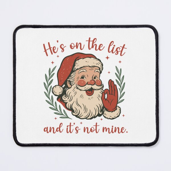Item preview, He's on the list and it's not mine christmas designed and sold by winterkindero.