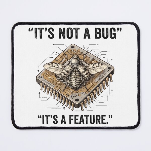 Item preview, It's Not a Bug It's a Feature designed and sold by YK-NextByte.