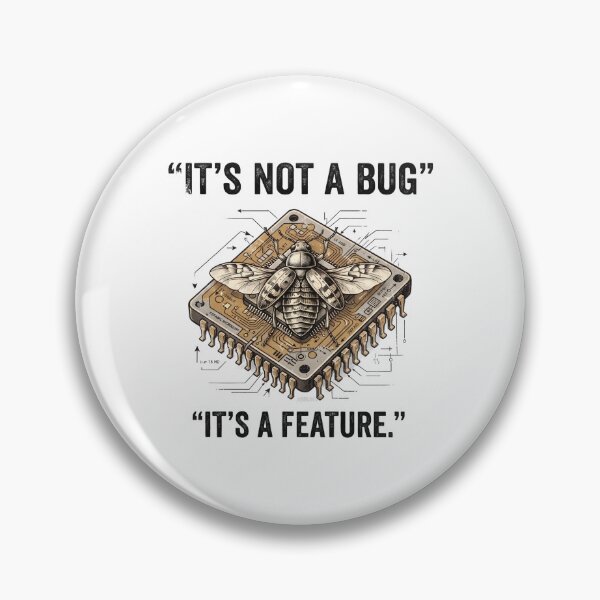 Item preview, It's Not a Bug It's a Feature designed and sold by YK-NextByte.