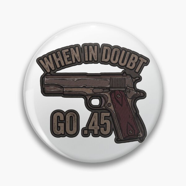Item preview, 1911 When In Doubt Go 45 Gun Lover Humor designed and sold by ArtDreams92.
