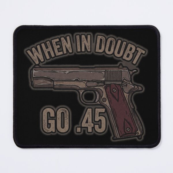 Item preview, 1911 When In Doubt Go 45 Gun Lover Humor designed and sold by ArtDreams92.