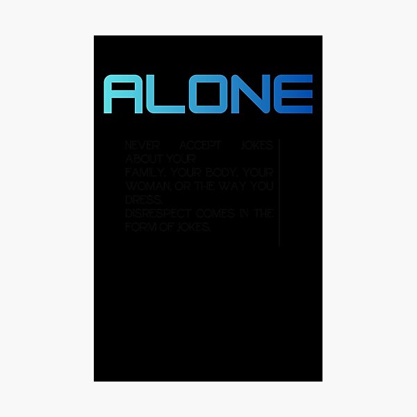 Item preview, Alone Never Accept Jokes Self Respect Quote designed and sold by Mr besho.