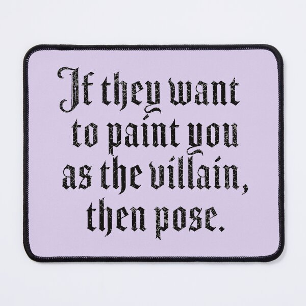 Item preview, If They Want To Paint You As A Villain Then Pose designed and sold by ChailynReed.