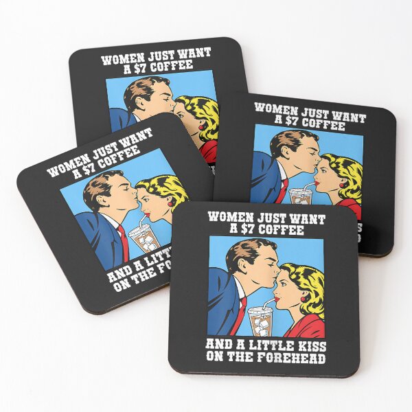 Item preview, Women Just Want A $7 Coffee And A Little Kiss On The Forehead designed and sold by SiroBellucci.