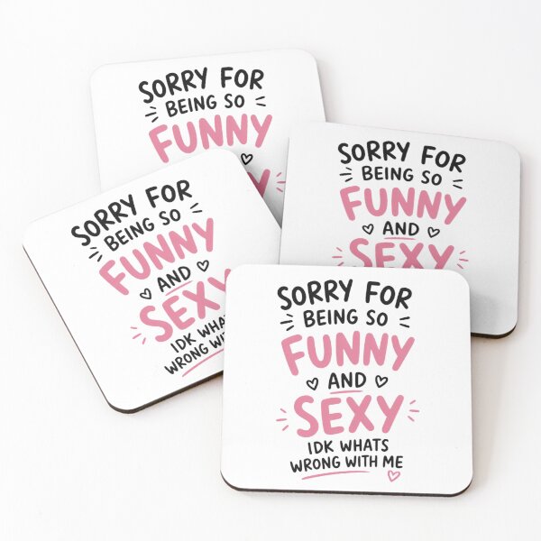 Item preview, Sorry for Being So Funny and Sexy IDK Whats Wrong with Me 1 designed and sold by Positive&FunnyThings.