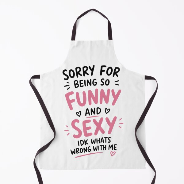 Item preview, Sorry for Being So Funny and Sexy IDK Whats Wrong with Me 1 designed and sold by Positive&FunnyThings.