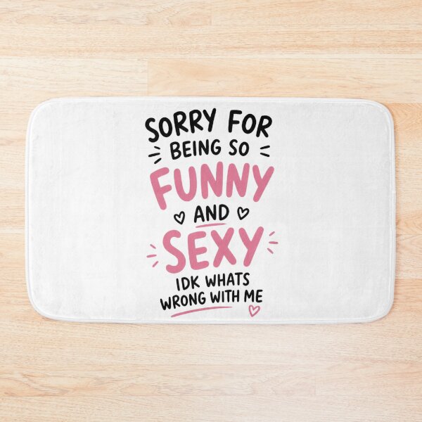 Item preview, Sorry for Being So Funny and Sexy IDK Whats Wrong with Me 1 designed and sold by Positive&FunnyThings.