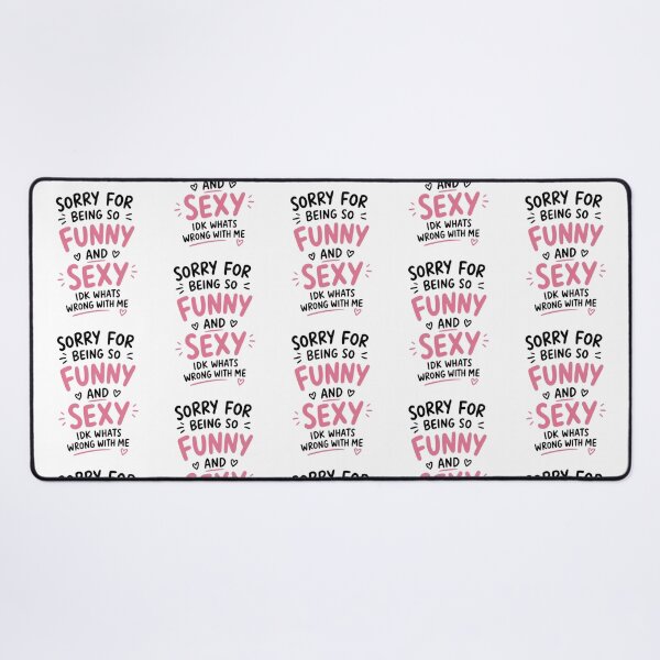 Item preview, Sorry for Being So Funny and Sexy IDK Whats Wrong with Me 1 designed and sold by Positive&FunnyThings.