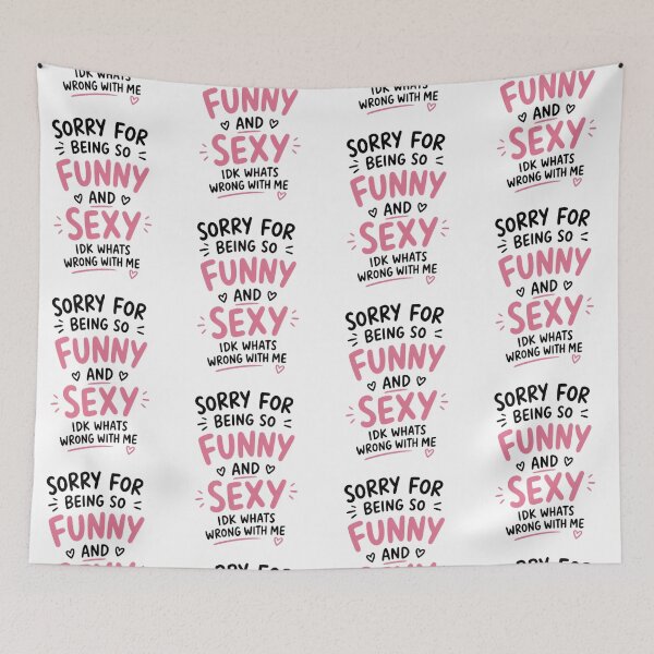 Item preview, Sorry for Being So Funny and Sexy IDK Whats Wrong with Me 1 designed and sold by Positive&FunnyThings.